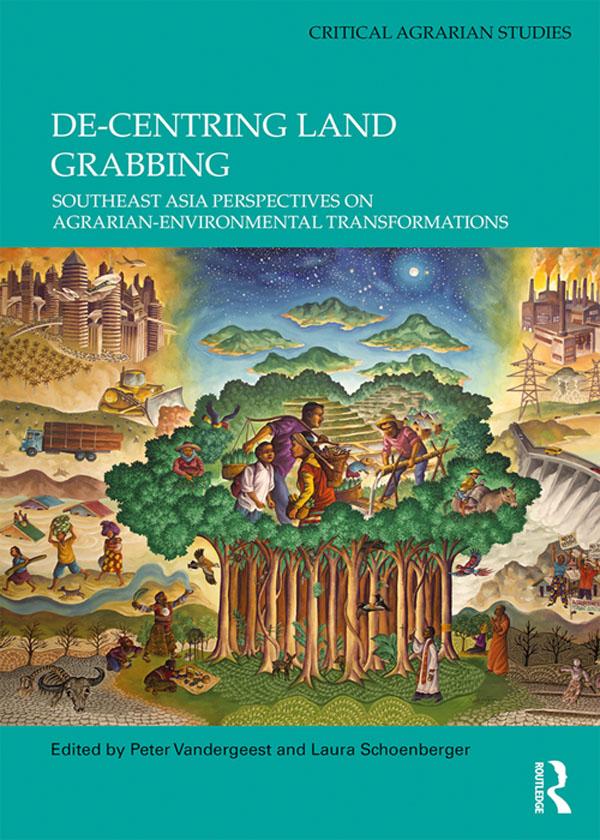 De-centring Land Grabbing by Laura Schoenberger, Peter Vandergeest
