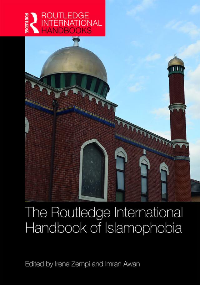 The Routledge International Handbook of Islamophobia by Imran Awan, Irene Zempi