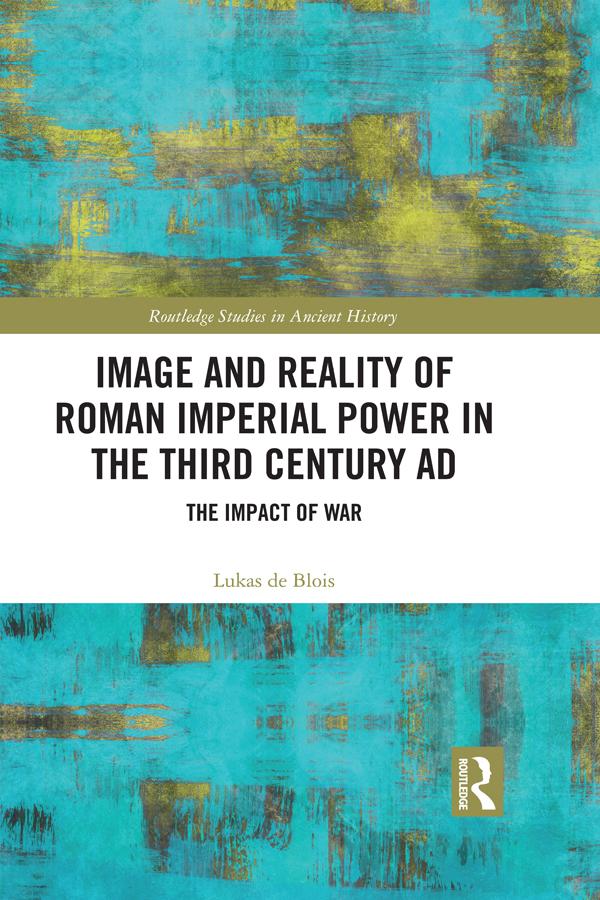 Image and Reality of Roman Imperial Power in the Third Century AD by Lukas de Blois