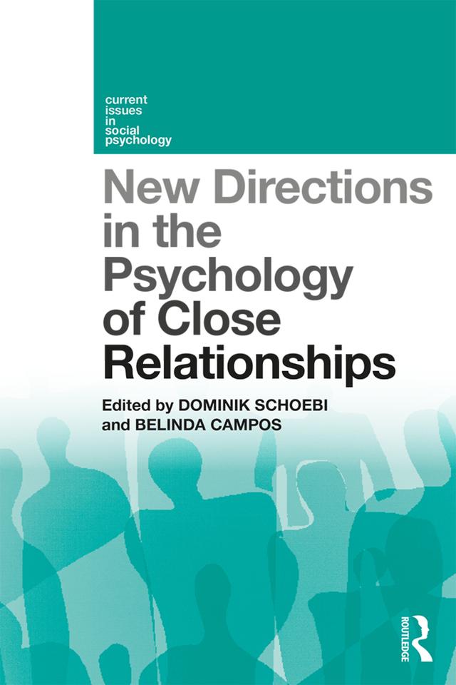 New Directions in the Psychology of Close Relationships by Belinda Campos, Dominik Schoebi