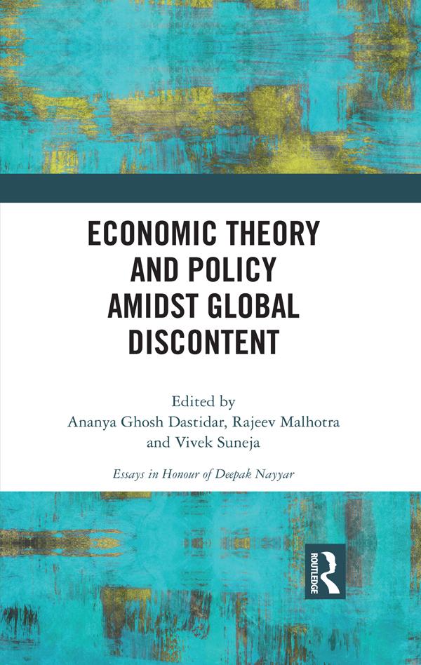 Economic Theory and Policy amidst Global Discontent by Ananya Ghosh Dastidar, Rajeev Malhotra, Vivek Suneja