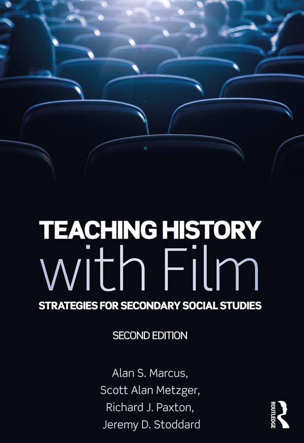 Teaching History with Film by Alan S. Marcus, Jeremy D. Stoddard, Richard J. Paxton, Scott Alan Metzger
