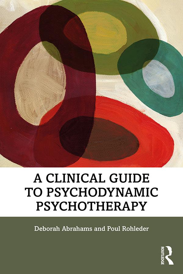A Clinical Guide to Psychodynamic Psychotherapy by Deborah Abrahams, Poul Rohleder