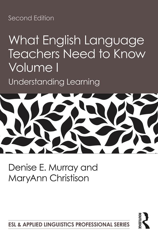 What English Language Teachers Need to Know Volume I by Denise E. Murray, MaryAnn Christison