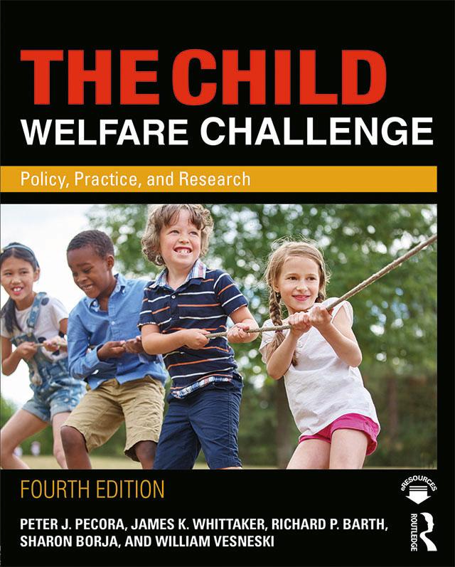 The Child Welfare Challenge by James K. Whittaker, Peter J. Pecora, Richard P. Barth, Sharon Borja, William Vesneski