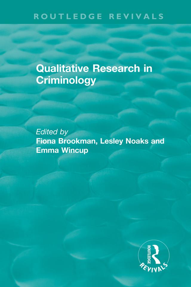 Qualitative Research in Criminology (1999) by Emma Wincup, Fiona Brookman, Lesley Noaks