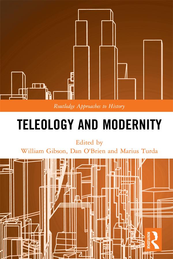Teleology and Modernity by Dan O'Brien, Marius Turda, William Gibson