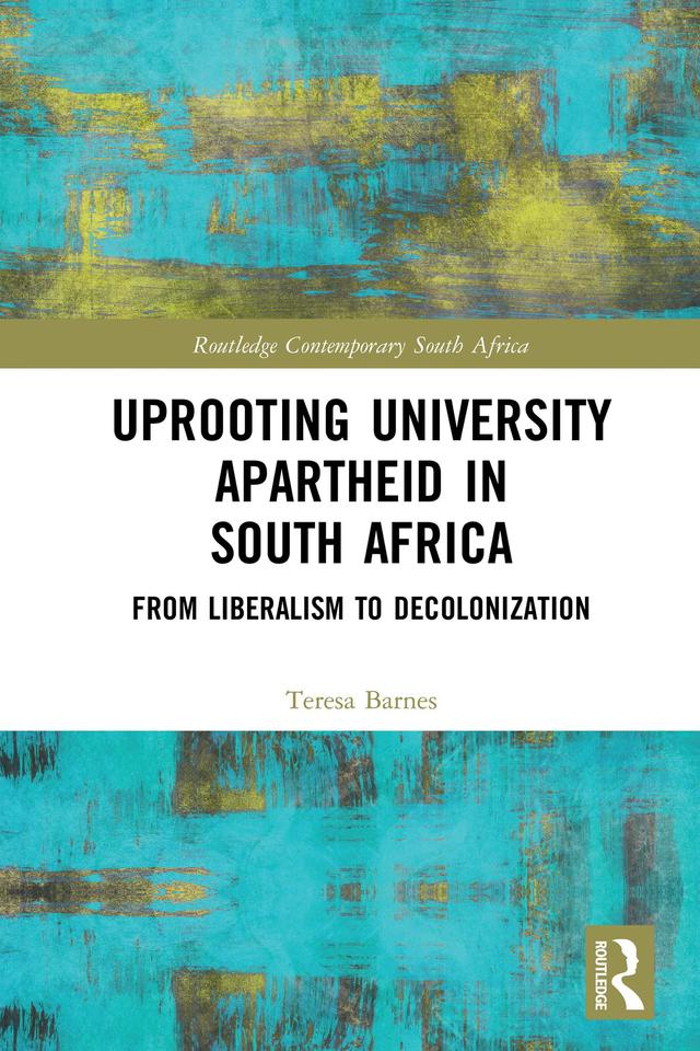 Uprooting University Apartheid in South Africa by Teresa Barnes
