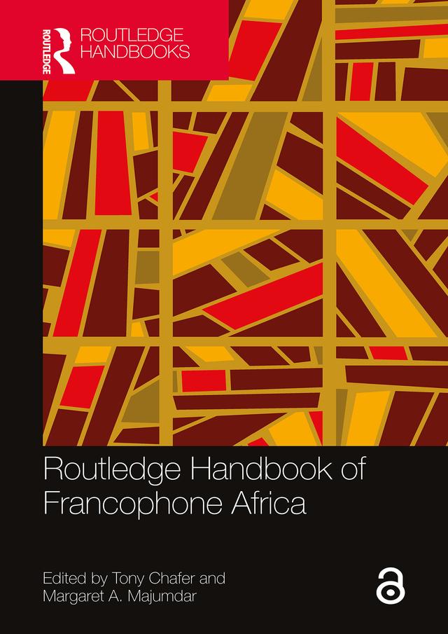 Routledge Handbook of Francophone Africa by Margaret A. Majumdar, Tony Chafer