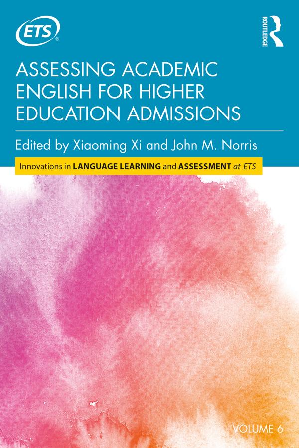 Assessing Academic English for Higher Education Admissions by John M. Norris, Xiaoming Xi