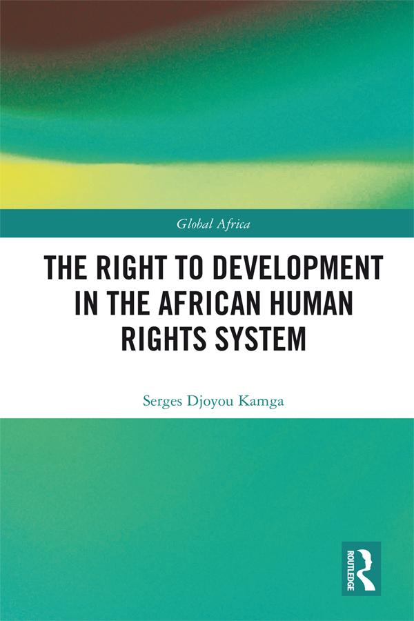 The Right to Development in the African Human Rights System by Serges Djoyou Kamga