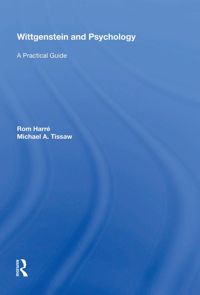 Wittgenstein and Psychology by Michael Tissaw, Rom Harré