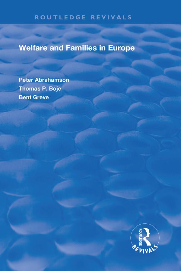 Welfare and Families in Europe by Bent Greve, Peter Abrahamson, Thomas Boje