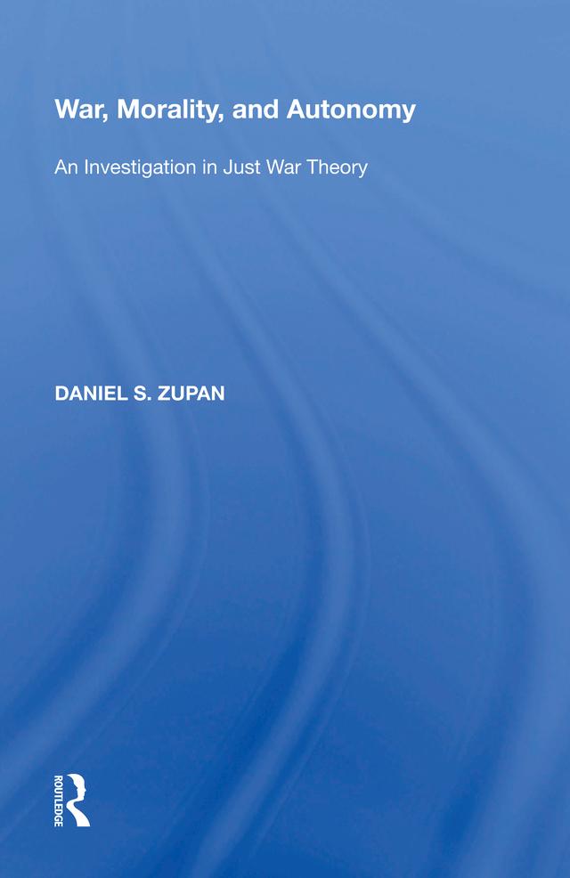 War, Morality, and Autonomy by Daniel S. Zupan