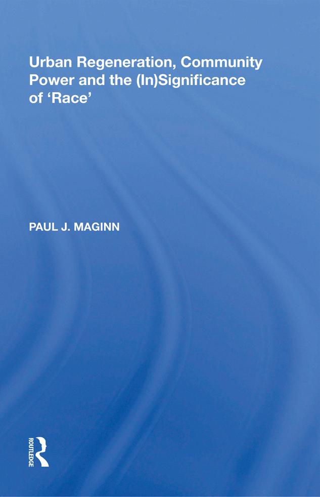 Urban Regeneration, Community Power and the (In)Significance of 'Race' by Paul J. Maginn