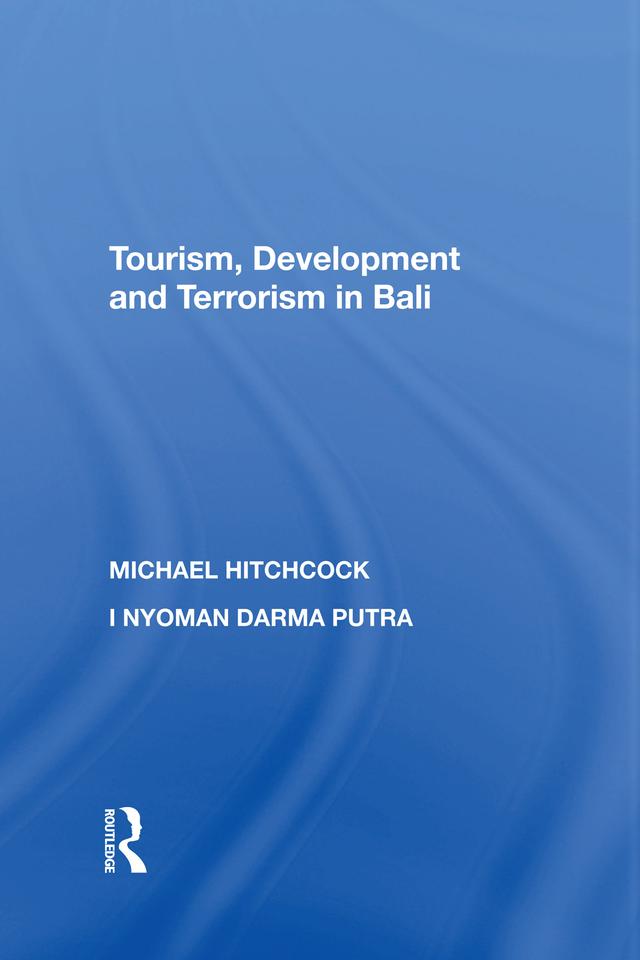 Tourism, Development and Terrorism in Bali by Michael Hitchcock