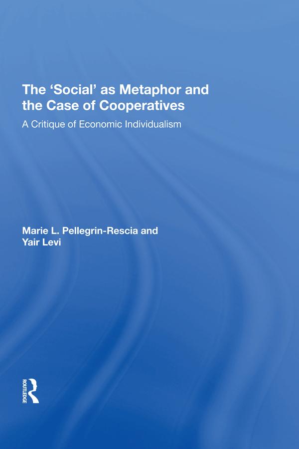 The 'Social' as Metaphor and the Case of Cooperatives by Marie L. Pellegrin-Rescia