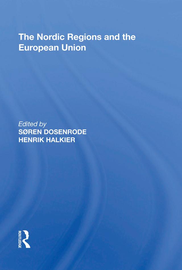 The Nordic Regions and the European Union by Søren Dosenrode