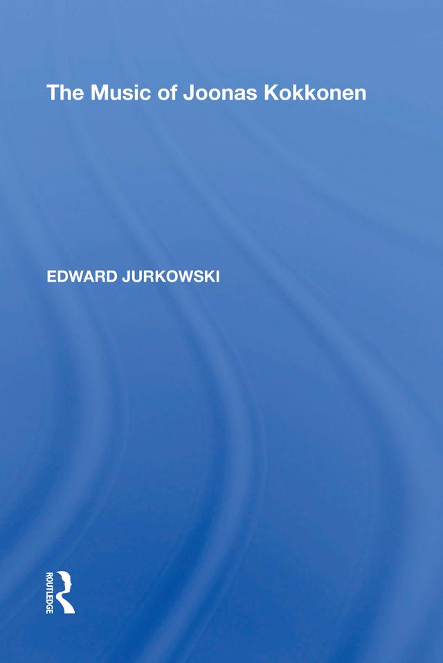 The Music of Joonas Kokkonen by Edward Jurkowski
