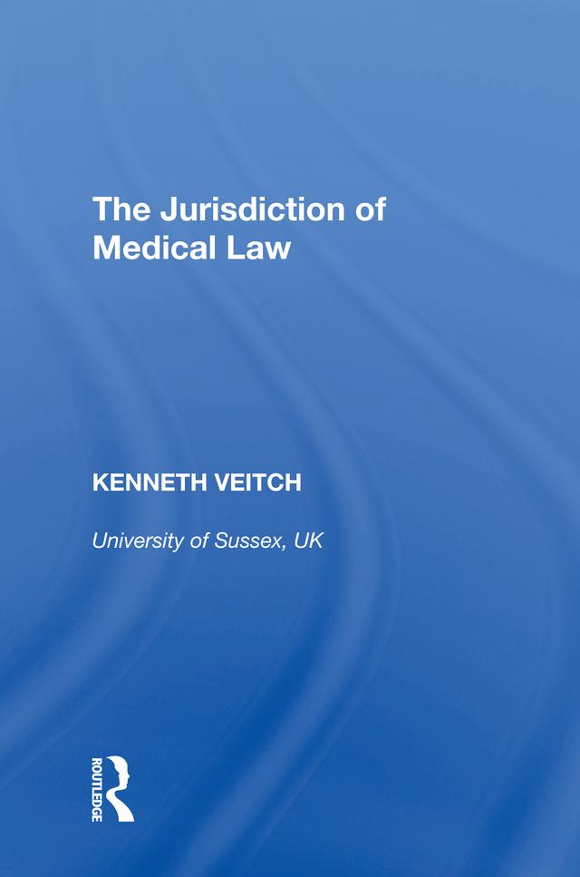 The Jurisdiction of Medical Law by Kenneth Veitch