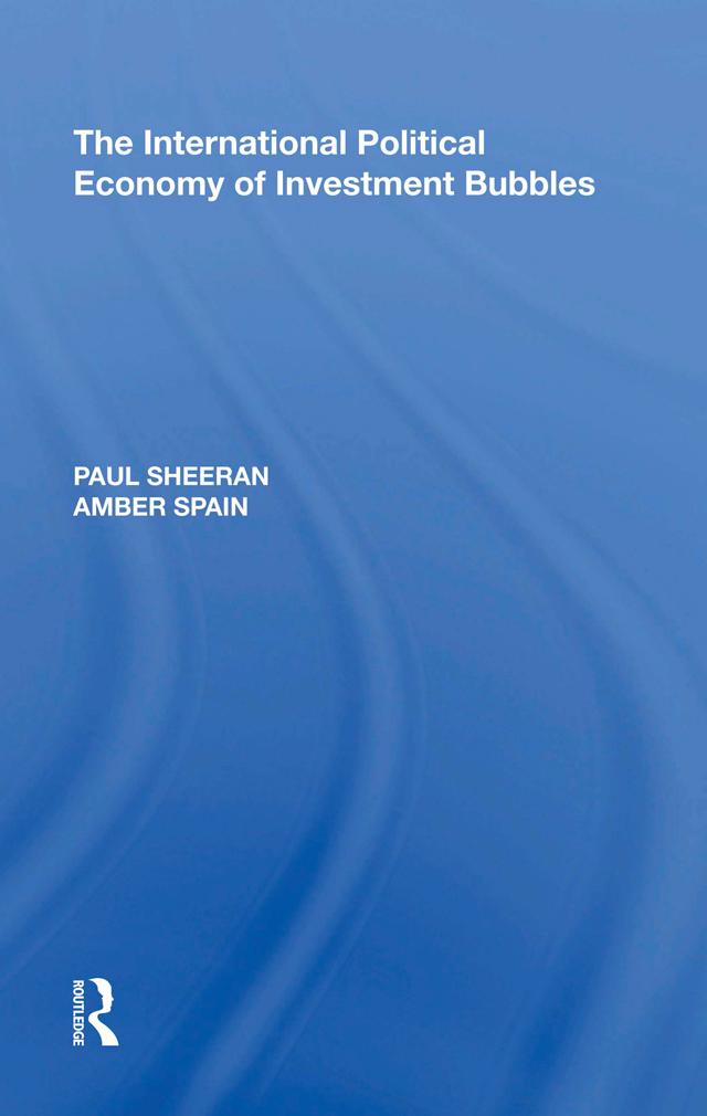 The International Political Economy of Investment Bubbles by Paul Sheeran