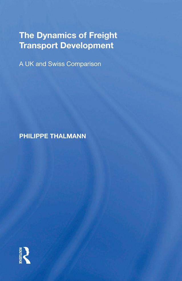 The Dynamics of Freight Transport Development by Philippe Thalmann