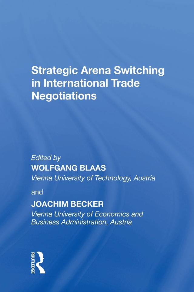 Strategic Arena Switching in International Trade Negotiations by Joachim Becker, Wolfgang Blass