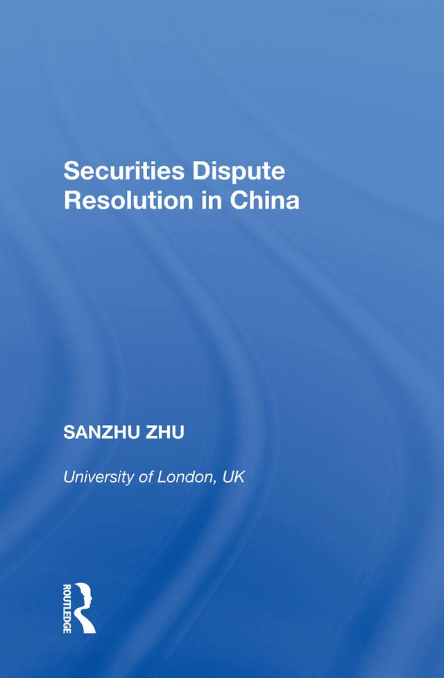 Securities Dispute Resolution in China by Sanzhu Zhu