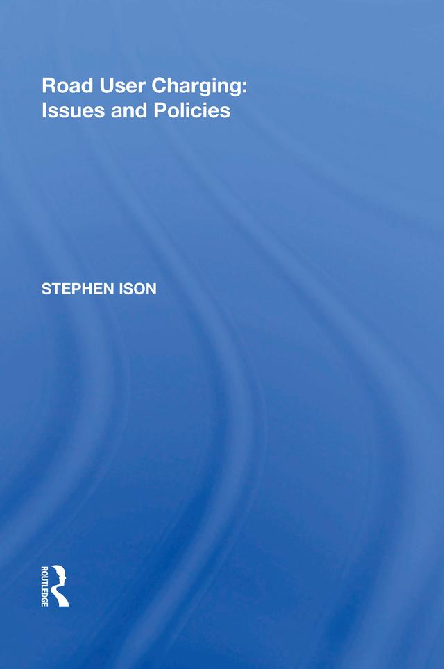 Road User Charging: Issues and Policies by Stephen Ison