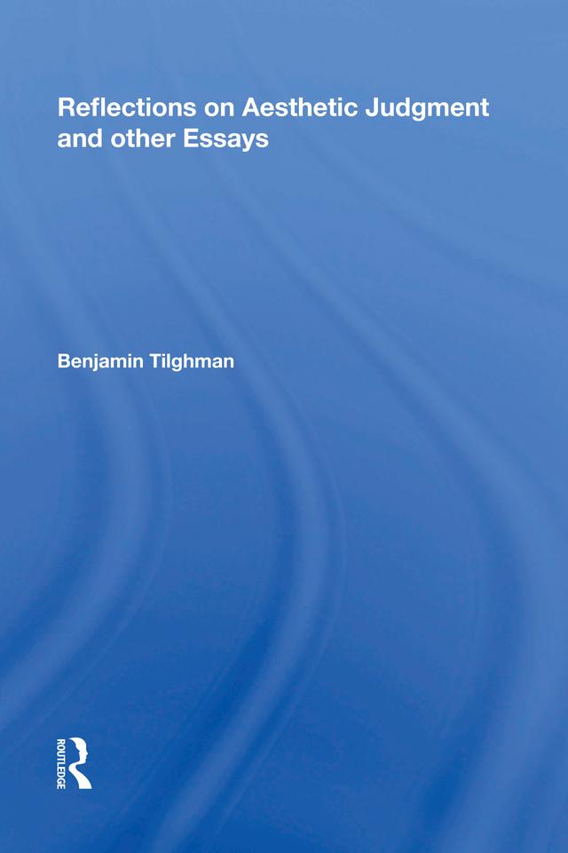 Reflections on Aesthetic Judgment and other Essays by Benjamin Tilghman