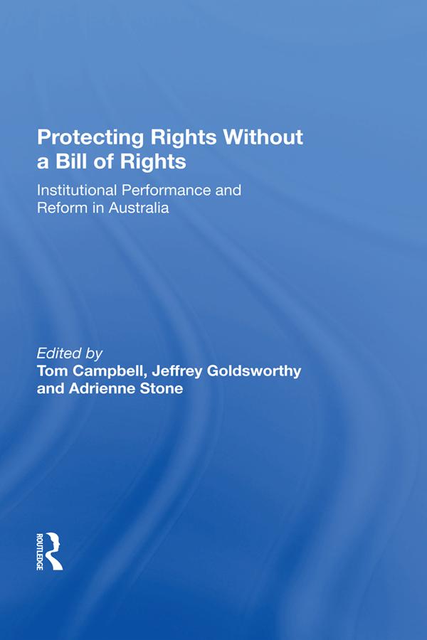 Protecting Rights Without a Bill of Rights by Adrienne Stone, Jeffrey Goldsworthy, Tom Campbell
