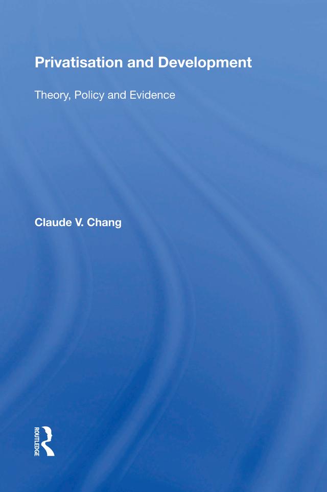Privatisation and Development by Claude V. Chang