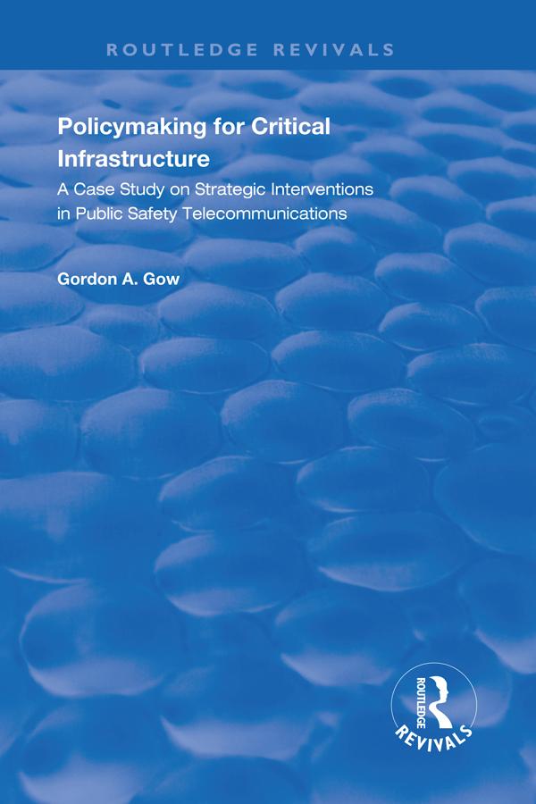 Policymaking for Critical Infrastructure by Gordon A. Gow