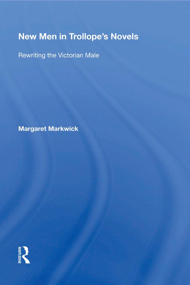 New Men in Trollope's Novels by Margaret Markwick