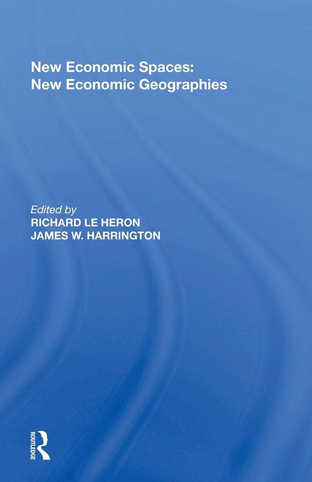 New Economic Spaces: New Economic Geographies by James W. Harrington, Richard Le Heron