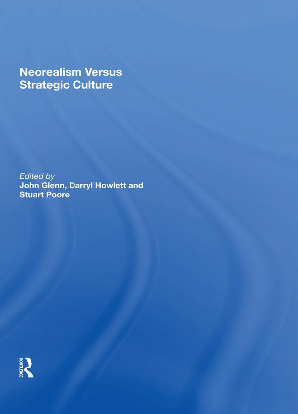 Neorealism Versus Strategic Culture by John Glenn