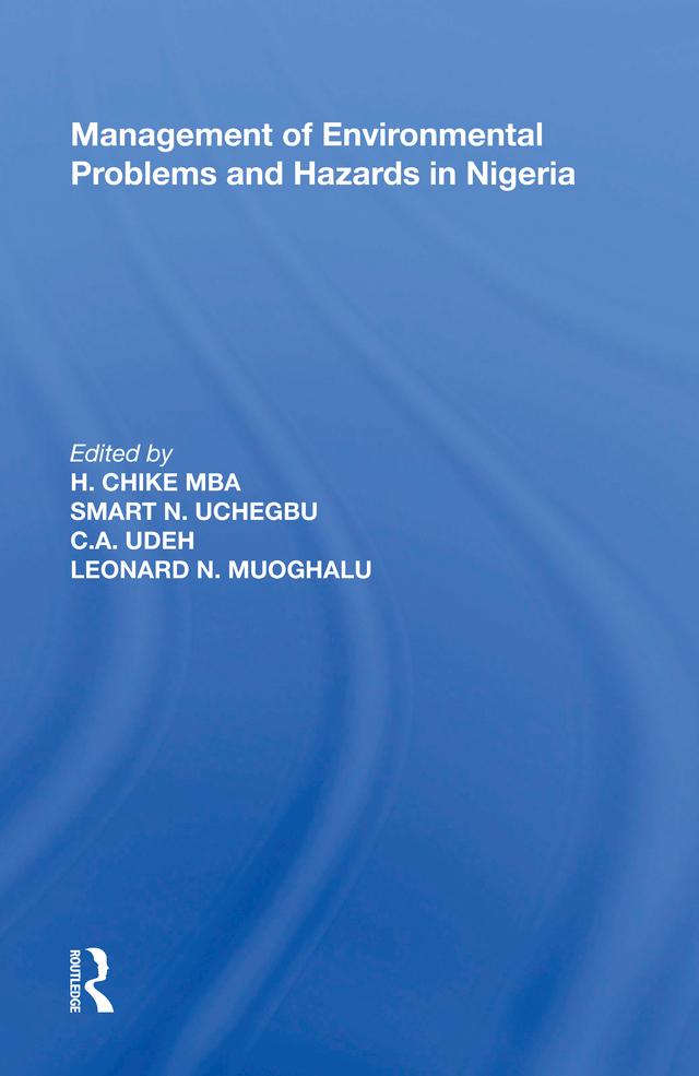 Management of Environmental Problems and Hazards in Nigeria by C.A. Udeh, Harold Chike, Smart N. Uchegbu