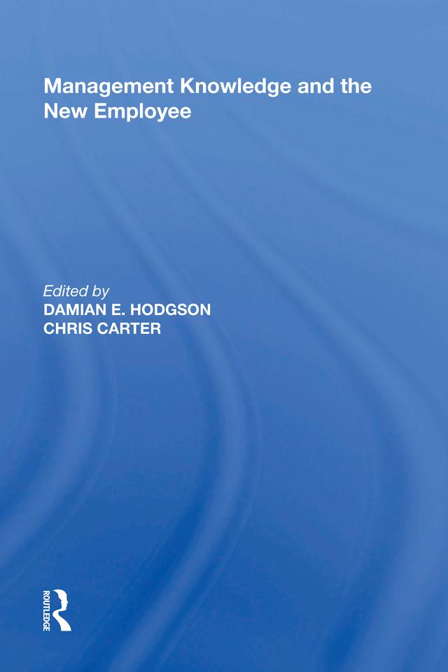 Management Knowledge and the New Employee by Chris Carter, Damian Hodgson