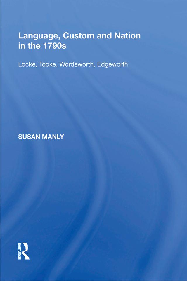Language, Custom and Nation in the 1790s by Susan Manly