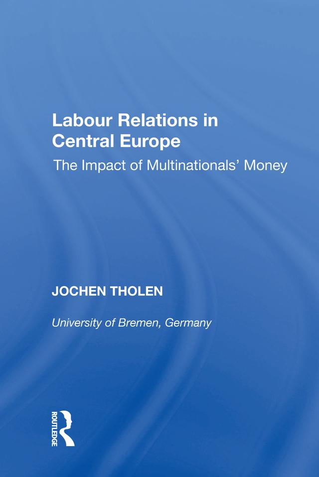 Labour Relations in Central Europe by Jochen Tholen