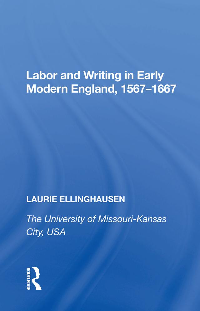 Labor and Writing in Early Modern England, 1567�1667