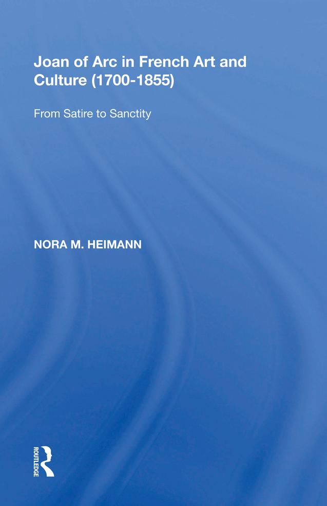 Joan of Arc in French Art and Culture (1700�1855) by Nora M. Heimann