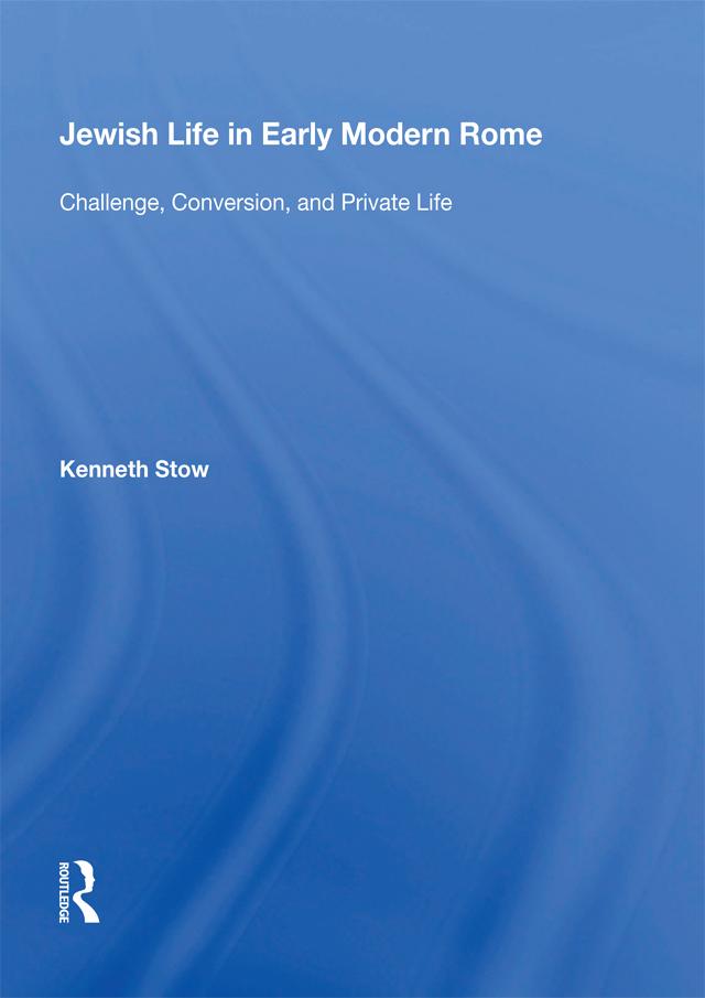 Jewish Life in Early Modern Rome by Kenneth Stow