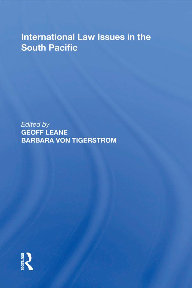 International Law Issues in the South Pacific by Barbara von Tigerstrom, Geoff Leane