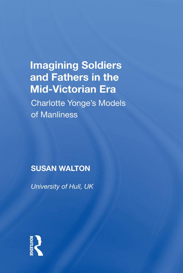 Imagining Soldiers and Fathers in the Mid-Victorian Era by Susan Walton