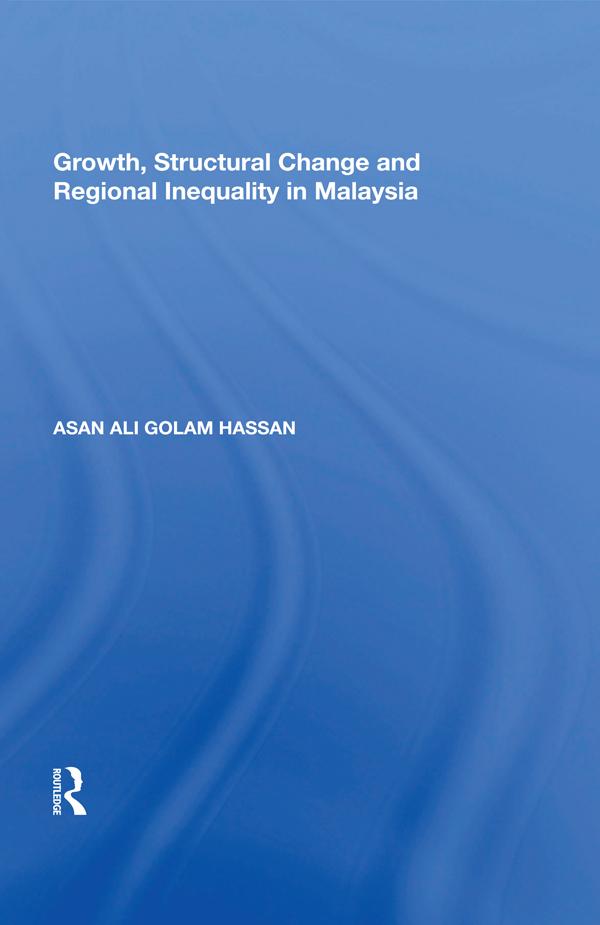 Growth, Structural Change and Regional Inequality in Malaysia by Asan Ali Golam Hassan