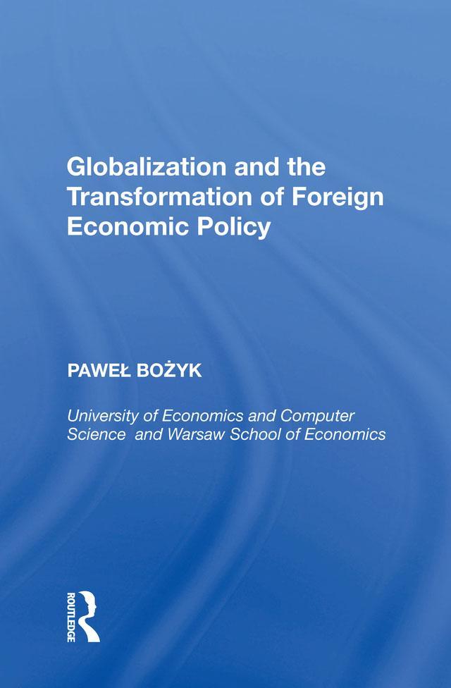Globalization and the Transformation of Foreign Economic Policy by Pawel Bozyk