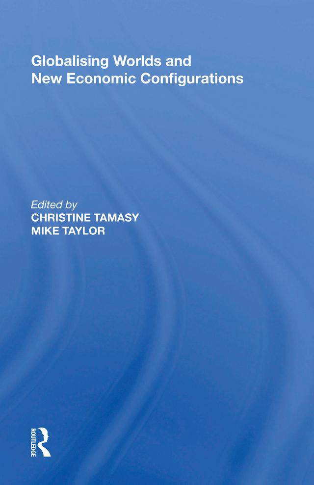 Globalising Worlds and New Economic Configurations by Christine Tamasy