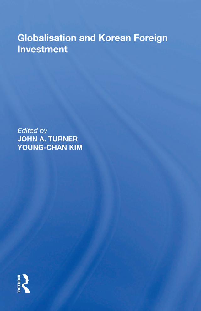 Globalisation and Korean Foreign Investment by John A. Turner