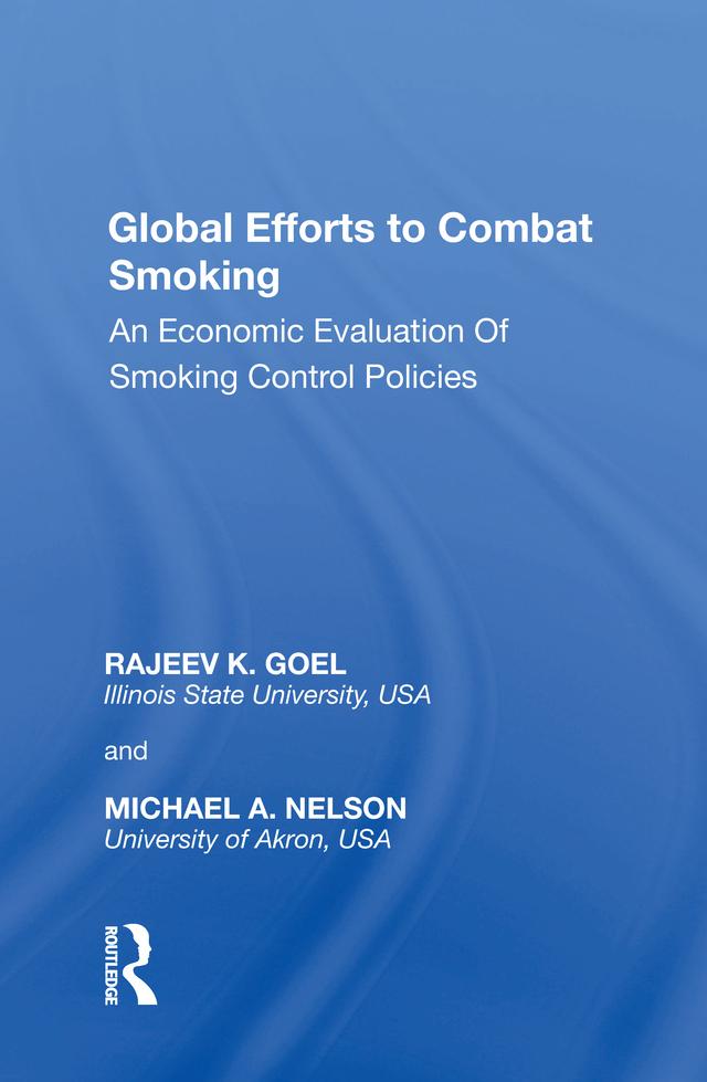 Global Efforts to Combat Smoking by Michael A. Nelson, Rajeev K. Goel